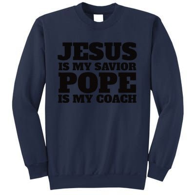 Coach Christian Quote Jesus Is My Savior Pope Is My Coach Sweatshirt