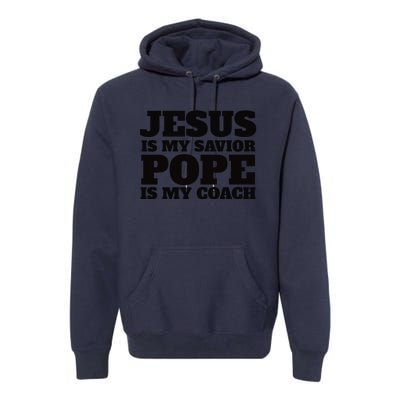 Coach Christian Quote Jesus Is My Savior Pope Is My Coach Premium Hoodie