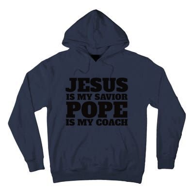 Coach Christian Quote Jesus Is My Savior Pope Is My Coach Tall Hoodie