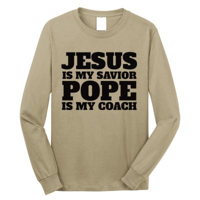 Coach Christian Quote Jesus Is My Savior Pope Is My Coach Long Sleeve Shirt