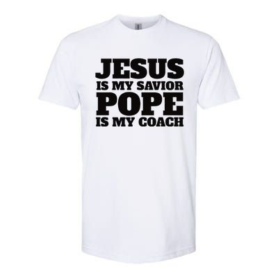 Coach Christian Quote Jesus Is My Savior Pope Is My Coach Softstyle CVC T-Shirt