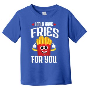 Cute Couple Quote French Fries Pun Valentines Day Meaningful Gift Toddler T-Shirt