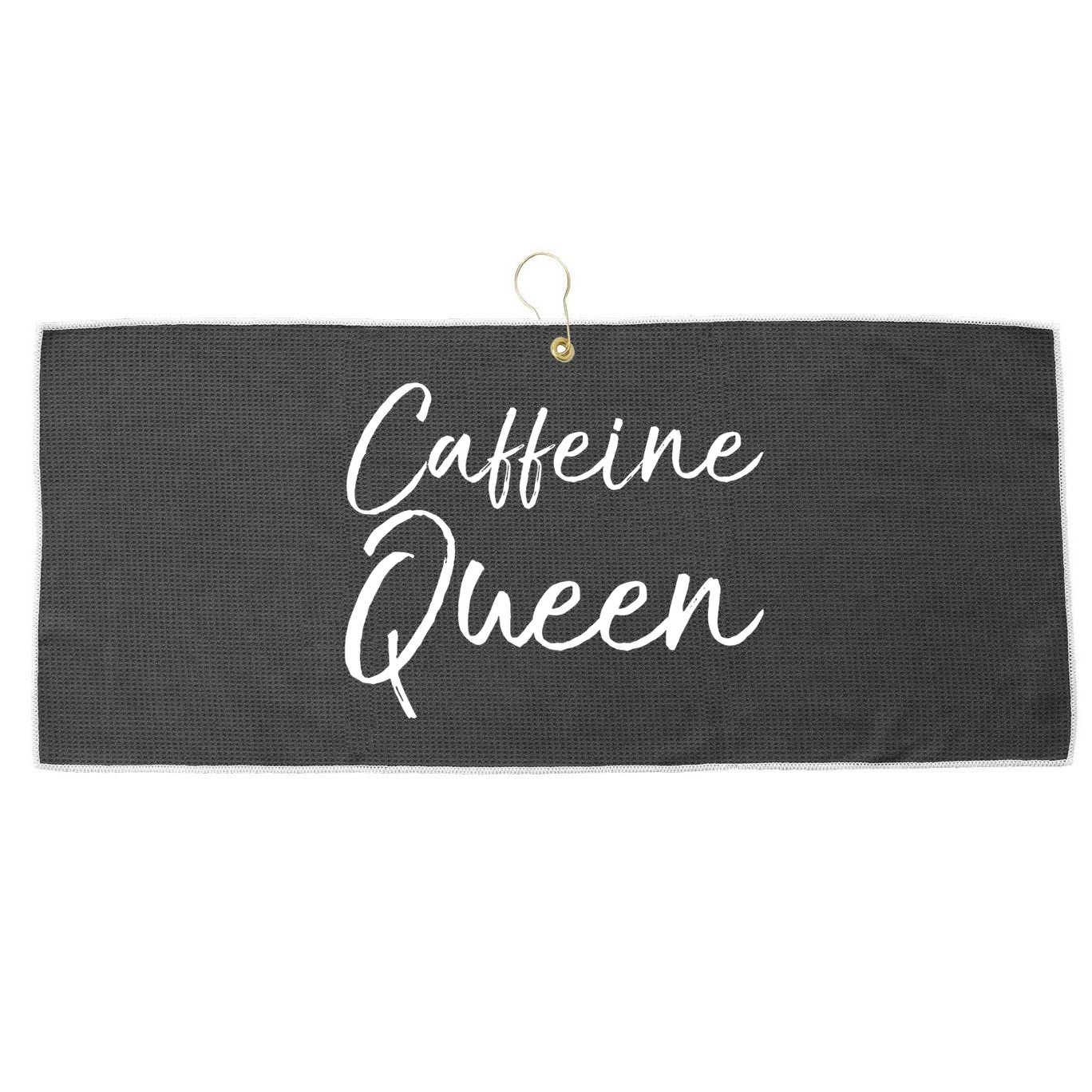 Cute Coffee Quote Coffee Queen Gift Caffeine Queen Gift Large Microfiber Waffle Golf Towel