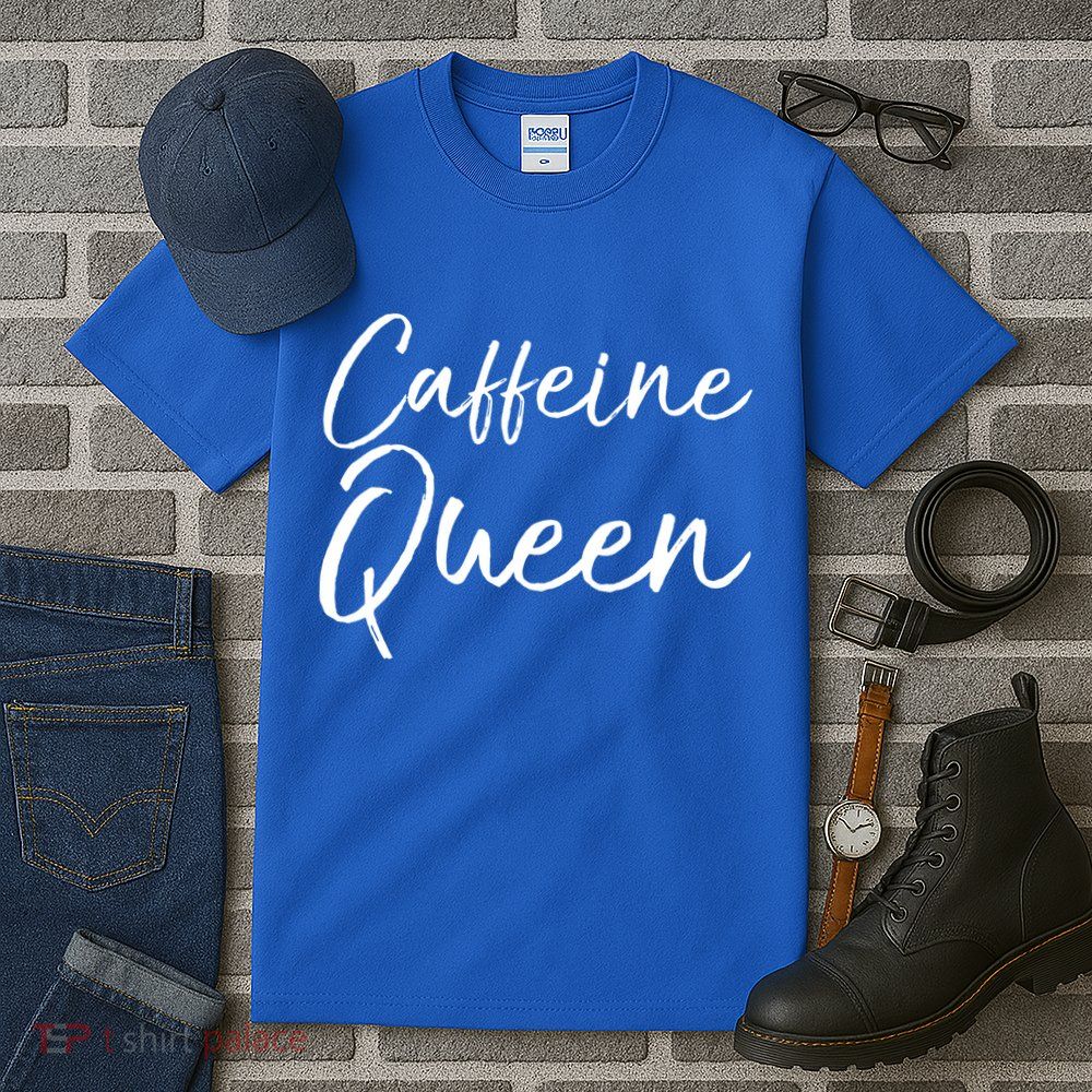 Cute Coffee Quote Coffee Queen Gift Caffeine Queen Gift Tall T-Shirt