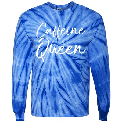 Cute Coffee Quote Coffee Queen Gift Caffeine Queen Gift Tie-Dye Long Sleeve Shirt