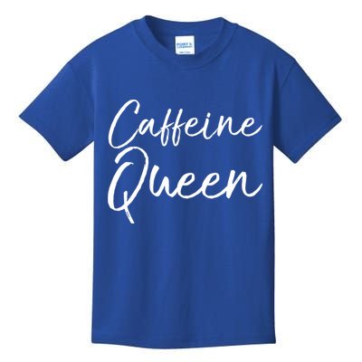 Cute Coffee Quote Coffee Queen Gift Caffeine Queen Gift Kids T-Shirt
