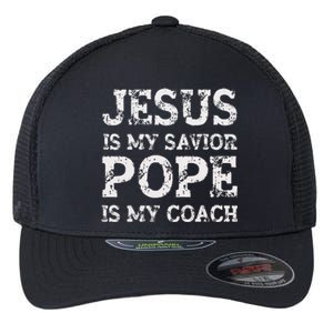 Coach Christian Quote Jesus Is My Savior Pope Is My Coach Flexfit Unipanel Trucker Cap