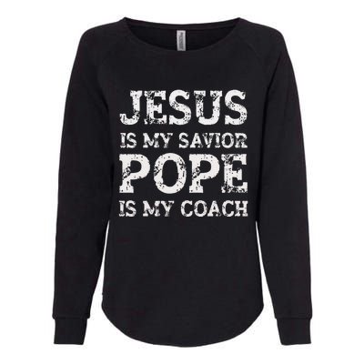 Coach Christian Quote Jesus Is My Savior Pope Is My Coach Womens California Wash Sweatshirt