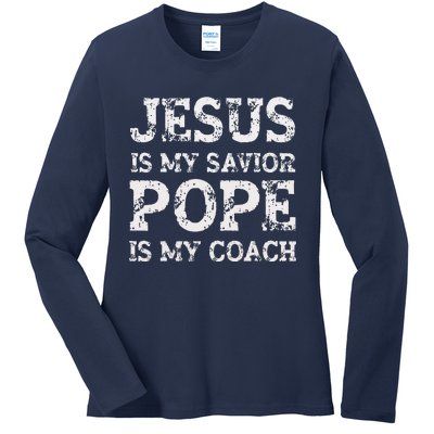 Coach Christian Quote Jesus Is My Savior Pope Is My Coach Ladies Long Sleeve Shirt