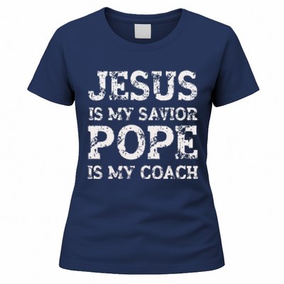 Coach Christian Quote Jesus Is My Savior Pope Is My Coach Women's T-Shirt