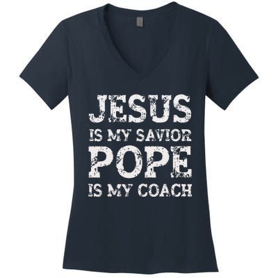 Coach Christian Quote Jesus Is My Savior Pope Is My Coach Women's V-Neck T-Shirt