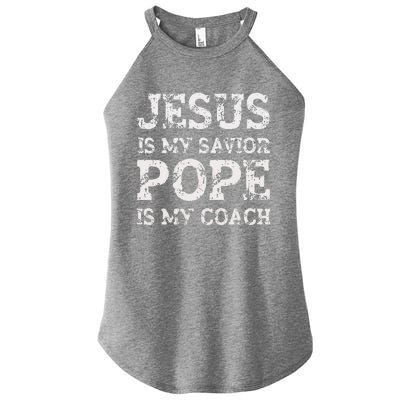 Coach Christian Quote Jesus Is My Savior Pope Is My Coach Women's Perfect Tri Rocker Tank