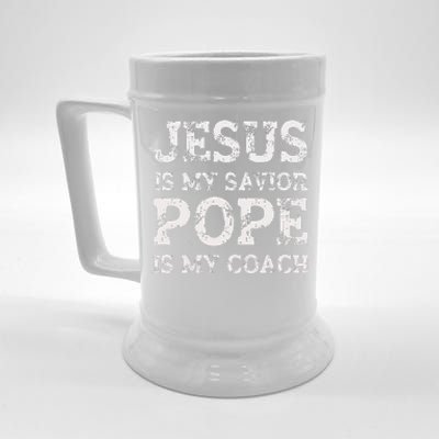 Coach Christian Quote Jesus Is My Savior Pope Is My Coach Beer Stein