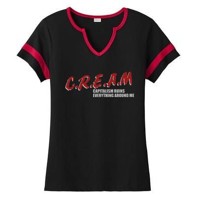 C.r.e.a.m capitalism ruins everything around me Ladies Halftime Notch Neck Tee