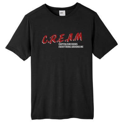 C.r.e.a.m capitalism ruins everything around me Tall Fusion ChromaSoft Performance T-Shirt