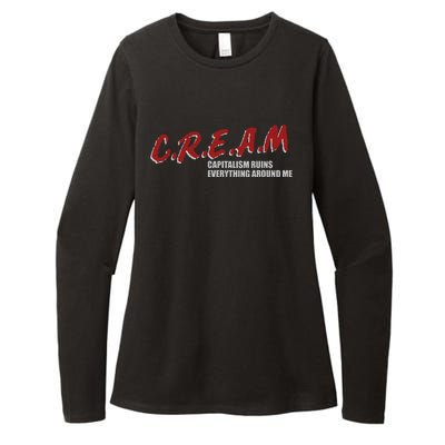 C.r.e.a.m capitalism ruins everything around me Womens CVC Long Sleeve Shirt