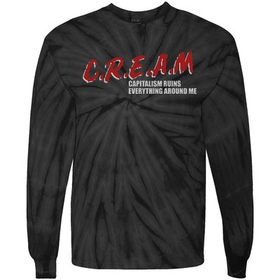 C.r.e.a.m capitalism ruins everything around me Tie-Dye Long Sleeve Shirt