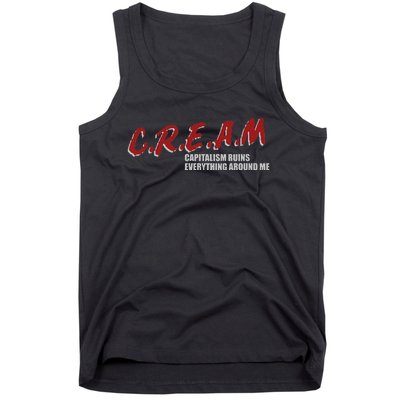 C.r.e.a.m capitalism ruins everything around me Tank Top