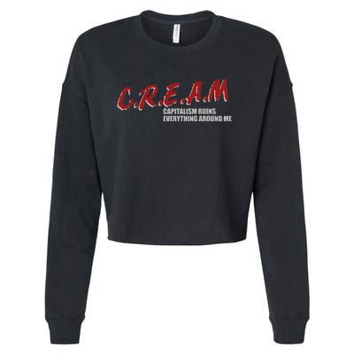 C.r.e.a.m capitalism ruins everything around me Cropped Pullover Crew