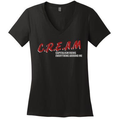 C.r.e.a.m capitalism ruins everything around me Women's V-Neck T-Shirt