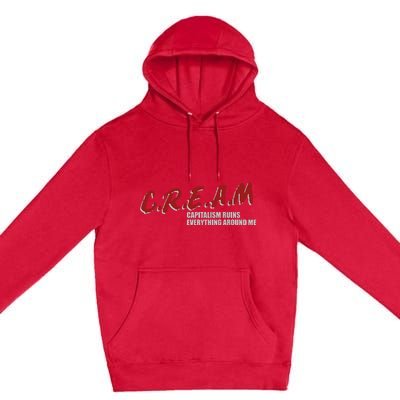 C.r.e.a.m capitalism ruins everything around me Premium Pullover Hoodie