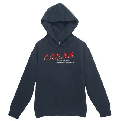 C.r.e.a.m capitalism ruins everything around me Urban Pullover Hoodie