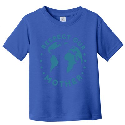 Climate Crisis Respect Our Mother Climate Change Gift Toddler T-Shirt