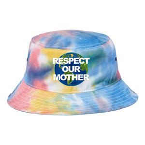 Climate Change Respect Our Mother Earth Gift Tie Dye Newport Bucket Hat