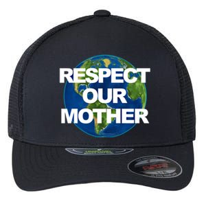 Climate Change Respect Our Mother Earth Gift Flexfit Unipanel Trucker Cap