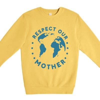 Climate Crisis Respect Our Mother Climate Change Cool Gift Premium Crewneck Sweatshirt