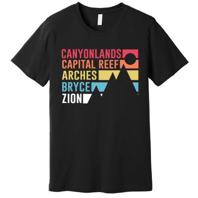 Canyonlands Capital Reef Arches Zion Bryce Utahs National Parks Premium T-Shirt