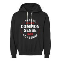 Choose Common Sense Over Nonsense Garment-Dyed Fleece Hoodie
