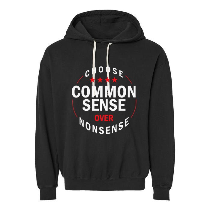 Choose Common Sense Over Nonsense Garment-Dyed Fleece Hoodie