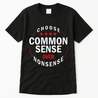 Choose Common Sense Over Nonsense Tall T-Shirt