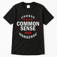 Choose Common Sense Over Nonsense Tall T-Shirt