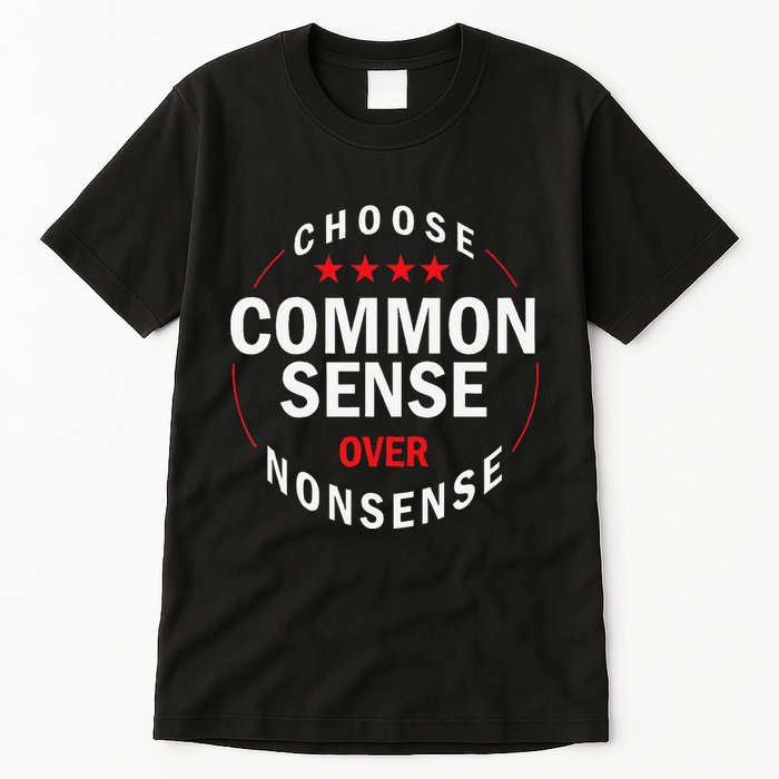 Choose Common Sense Over Nonsense Tall T-Shirt