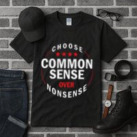 Choose Common Sense Over Nonsense Tall T-Shirt