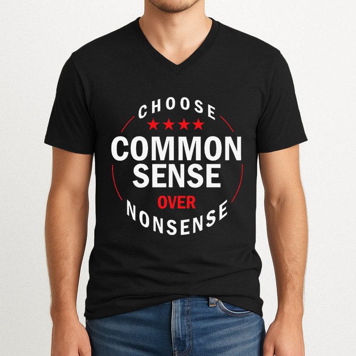 Choose Common Sense Over Nonsense V-Neck T-Shirt