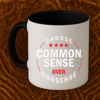 Choose Common Sense Over Nonsense Mug