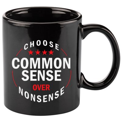 Choose Common Sense Over Nonsense 11oz C Handle Ceramic Mug