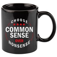 Choose Common Sense Over Nonsense 11oz C Handle Ceramic Mug