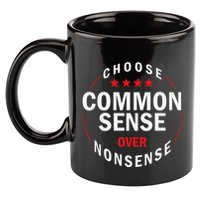 Choose Common Sense Over Nonsense 11oz C Handle Ceramic Mug