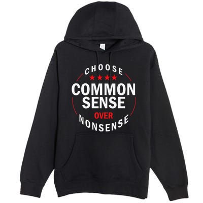 Choose Common Sense Over Nonsense Premium Pullover Hoodie