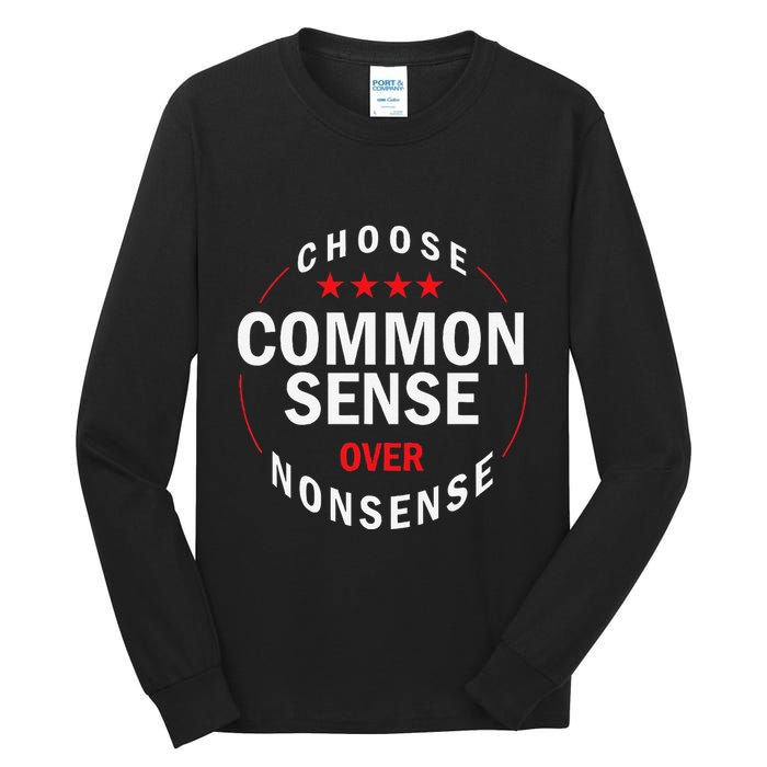 Choose Common Sense Over Nonsense Tall Long Sleeve T-Shirt