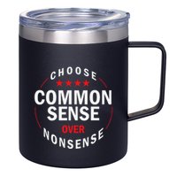 Choose Common Sense Over Nonsense 12oz Stainless Steel Coffee Mug