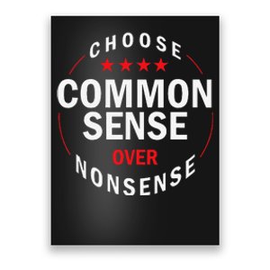 Choose Common Sense Over Nonsense Poster