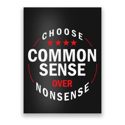 Choose Common Sense Over Nonsense Poster
