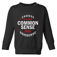 Choose Common Sense Over Nonsense Toddler Sweatshirt