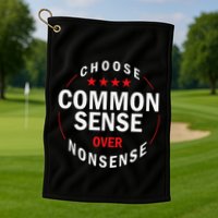 Choose Common Sense Over Nonsense Golf Towel