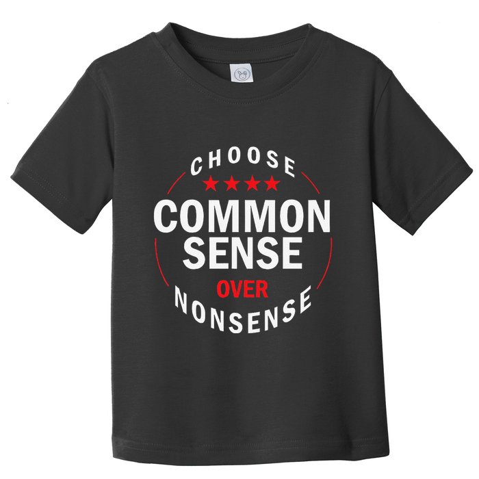 Choose Common Sense Over Nonsense Toddler T-Shirt